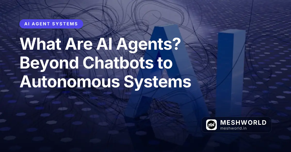 What Are AI Agents? Beyond Chatbots to Autonomous Systems