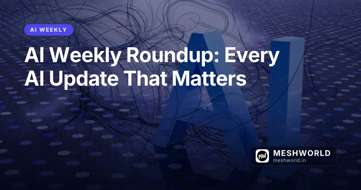 AI Weekly Roundup: Every AI Update That Matters