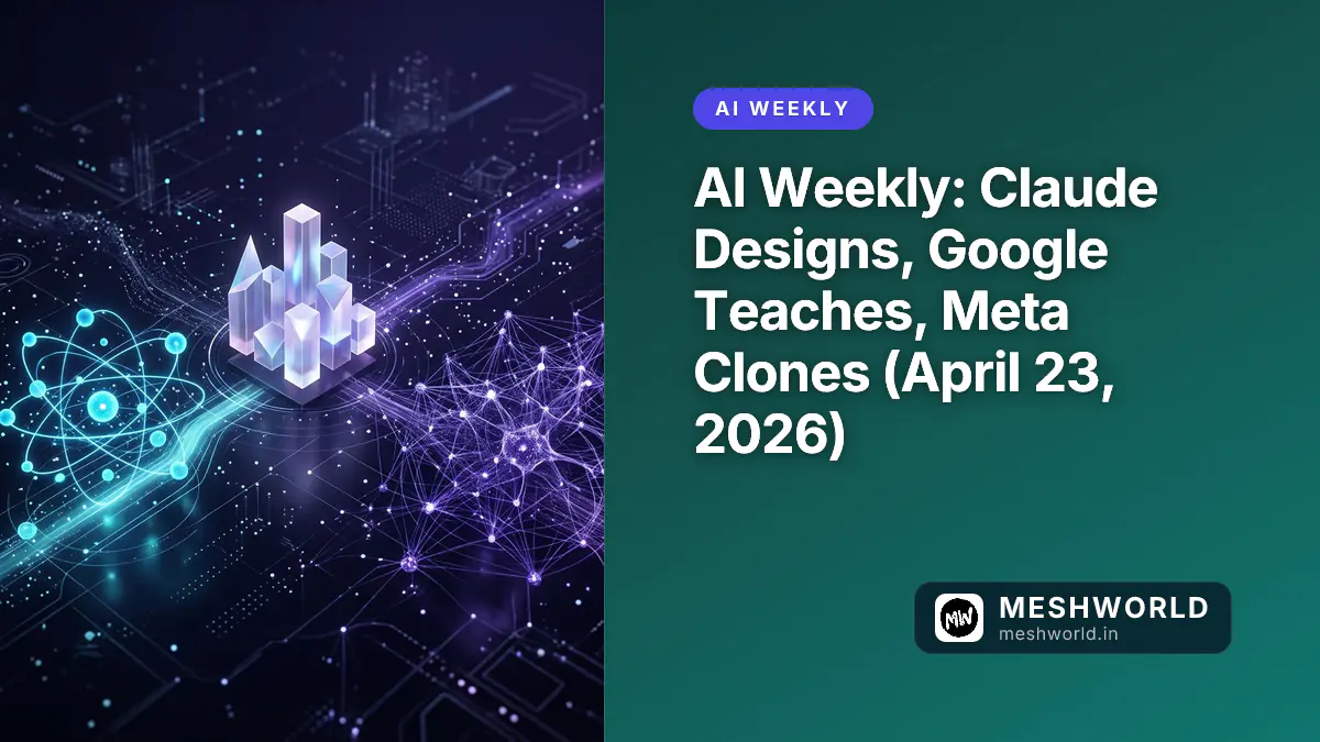 AI Weekly: Claude Designs, Google Teaches, Meta Clones (April 23, 2026)