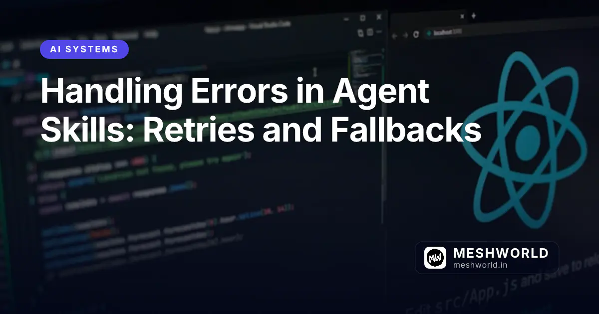 Handling Errors in Agent Skills: Retries and Fallbacks