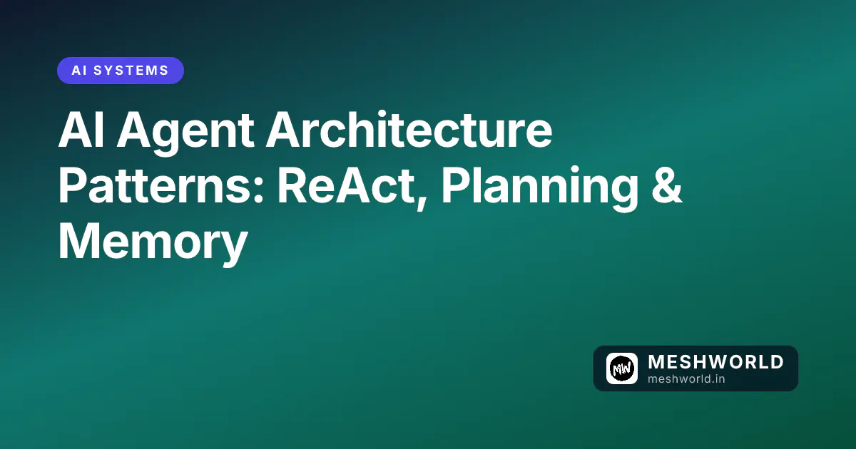 AI Agent Architecture Patterns: ReAct, Planning & Memory