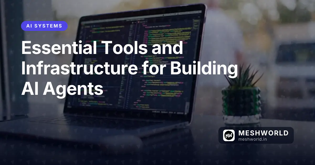 Essential Tools and Infrastructure for Building AI Agents