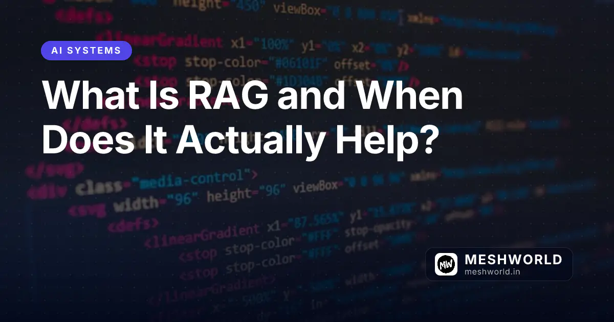 What Is RAG and When Does It Actually Help?