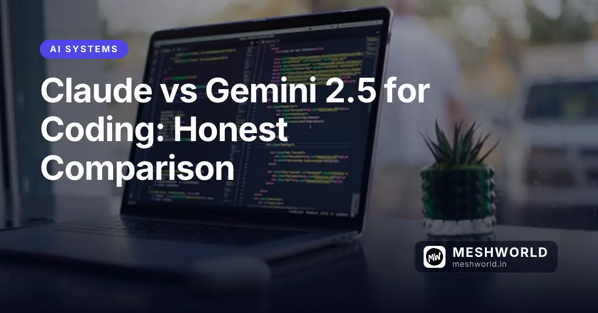 Claude vs Gemini 2.5 for Coding: Honest Comparison
