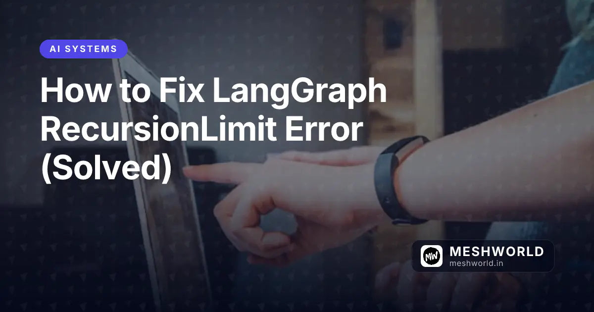 How to Fix LangGraph RecursionLimit Error (Solved)