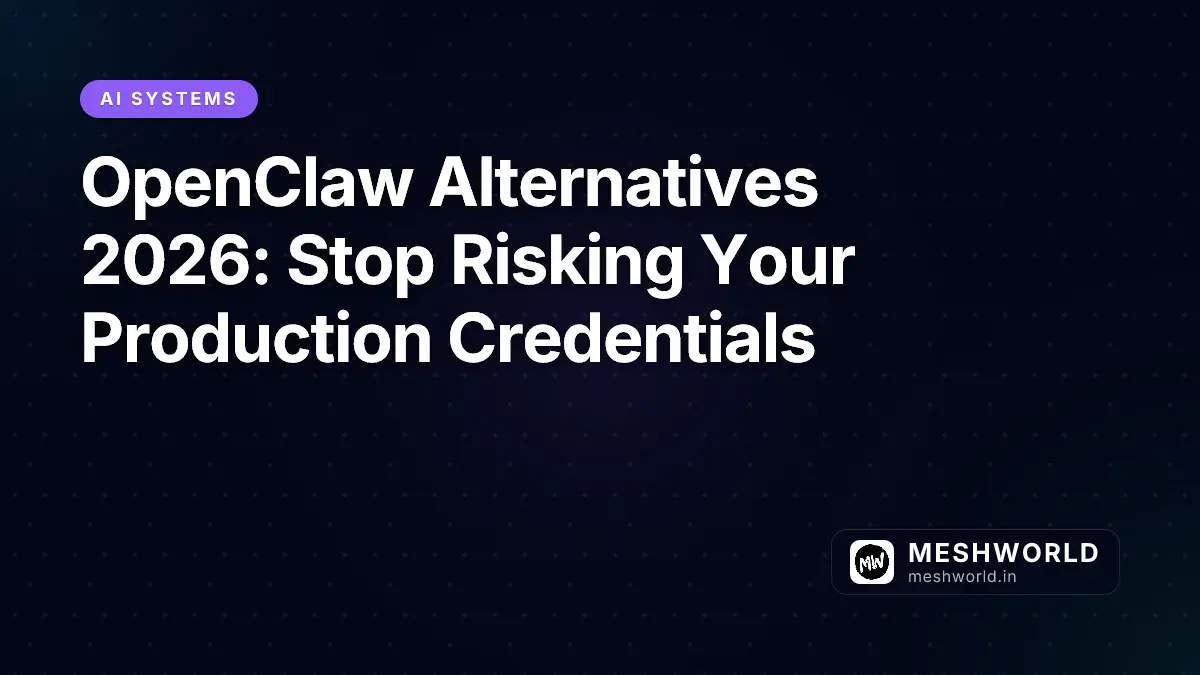 OpenClaw Alternatives 2026: Stop Risking Your Production Credentials