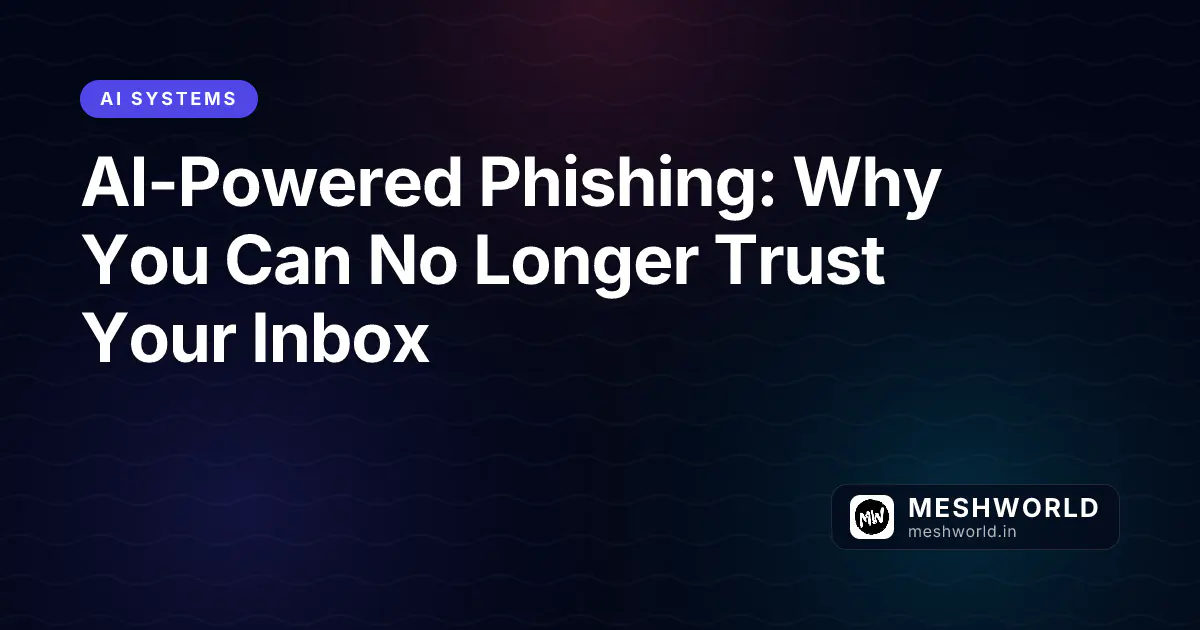 AI-Powered Phishing: Why You Can No Longer Trust Your Inbox