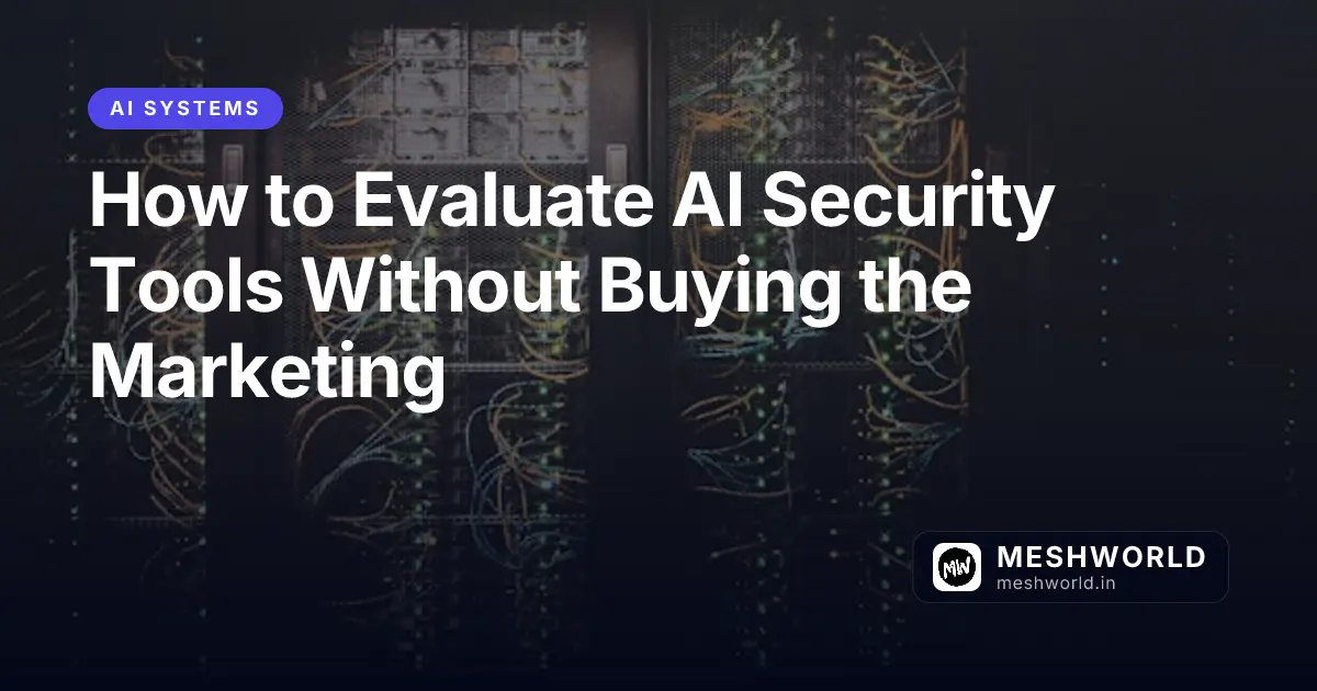 How to Evaluate AI Security Tools Without Buying the Marketing