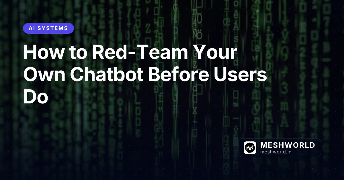 How to Red-Team Your Own Chatbot Before Users Do