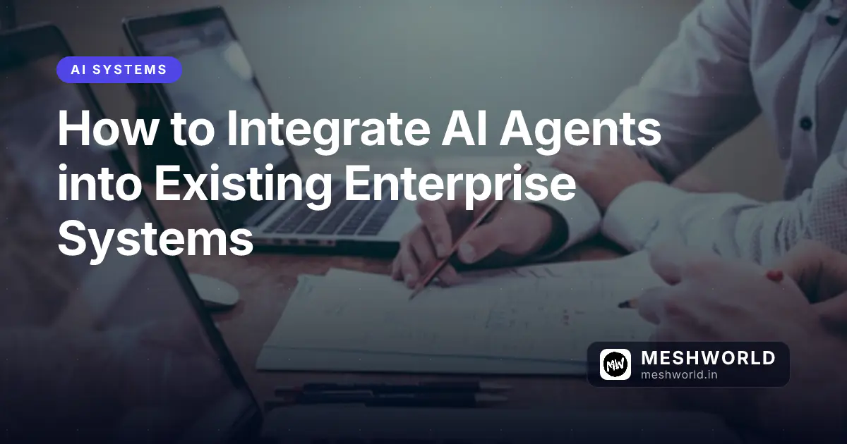 How to Integrate AI Agents into Existing Enterprise Systems