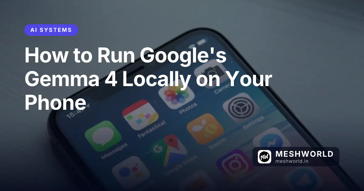 How to Run Google's Gemma 4 Locally on Your Phone