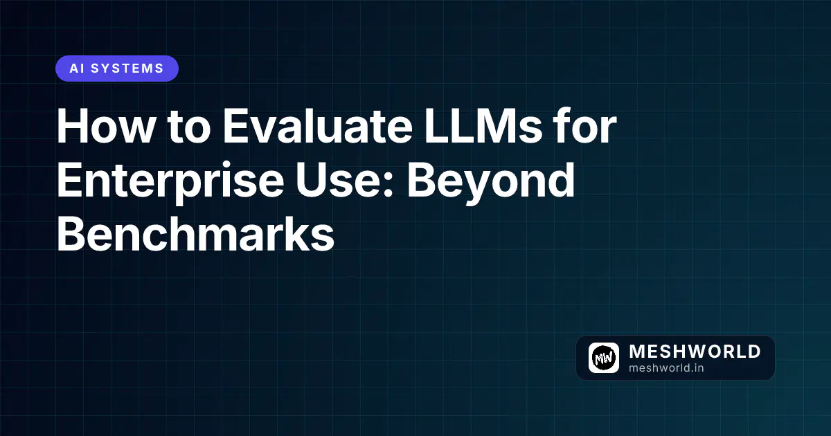How to Evaluate LLMs for Enterprise Use: Beyond Benchmarks