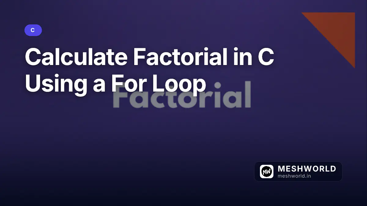 Calculate Factorial in C Using a For Loop