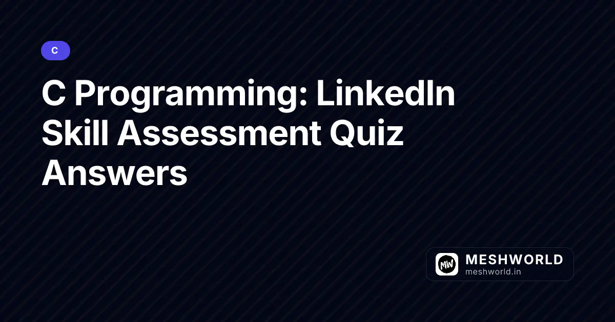 C Programming: LinkedIn Skill Assessment Quiz Answers