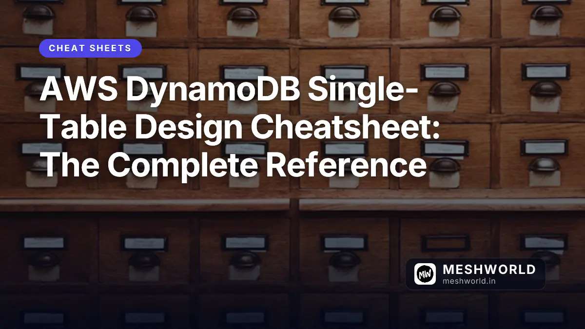 AWS DynamoDB Single-Table Design Cheatsheet: The Complete Reference