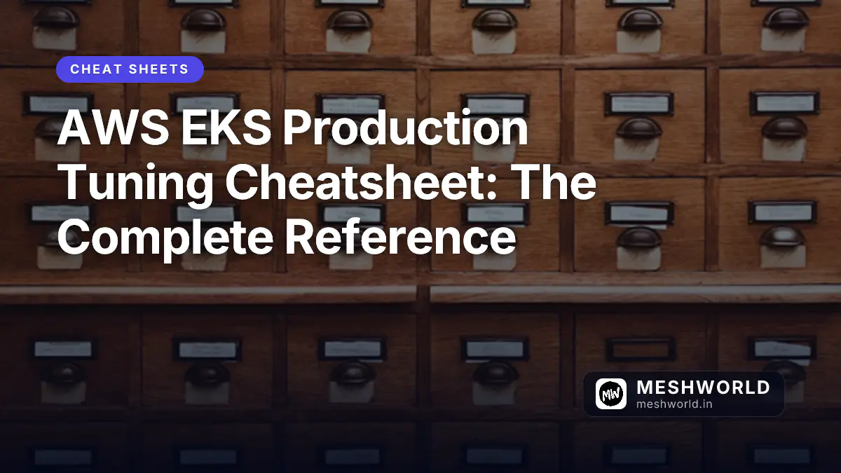 AWS EKS Production Tuning Cheatsheet: The Complete Reference