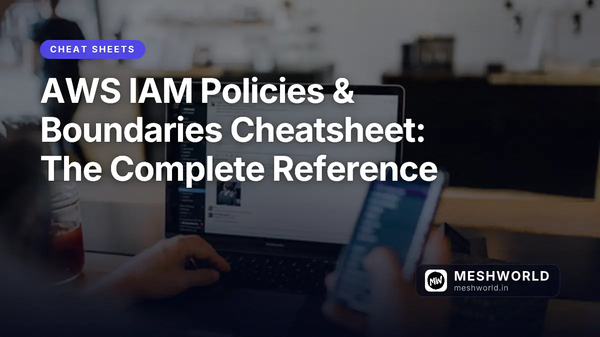 AWS IAM Policies & Boundaries Cheatsheet: The Complete Reference