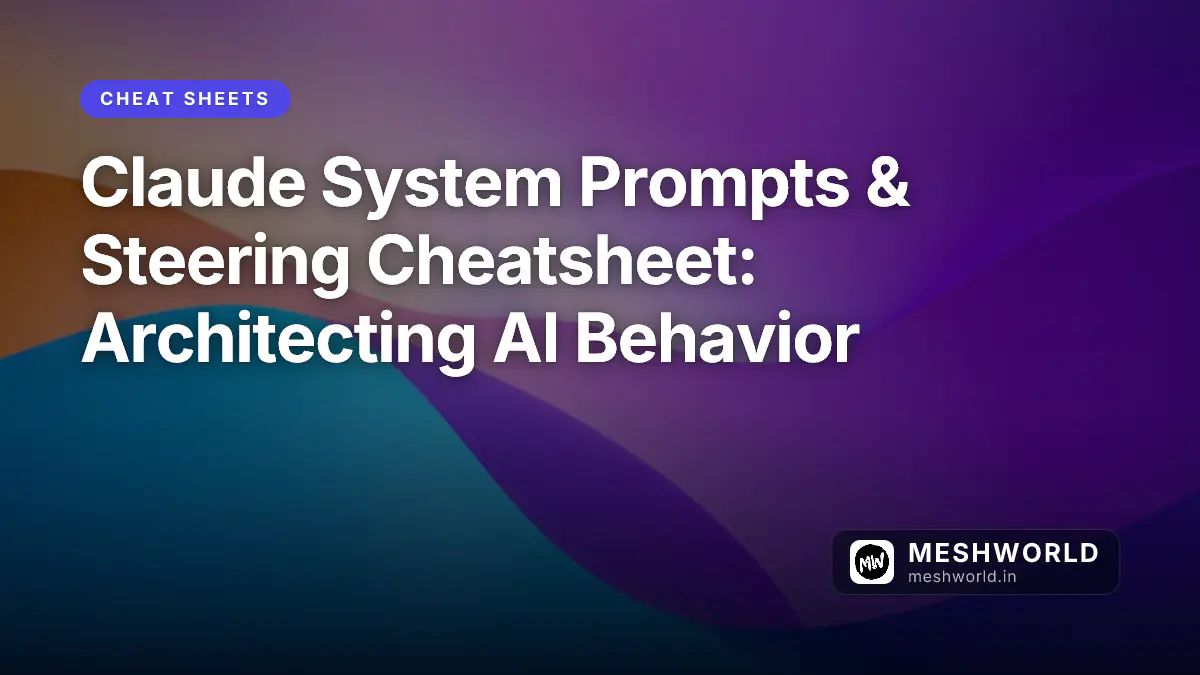 Claude System Prompts & Steering Cheatsheet: Architecting AI Behavior