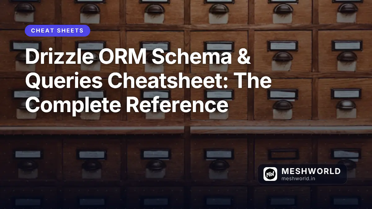 Drizzle ORM Schema & Queries Cheatsheet: The Complete Reference
