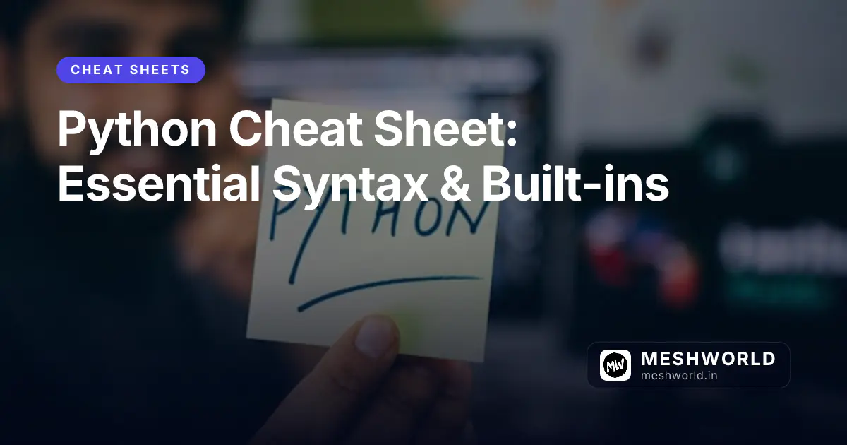 Python Cheat Sheet: Essential Syntax & Built-ins