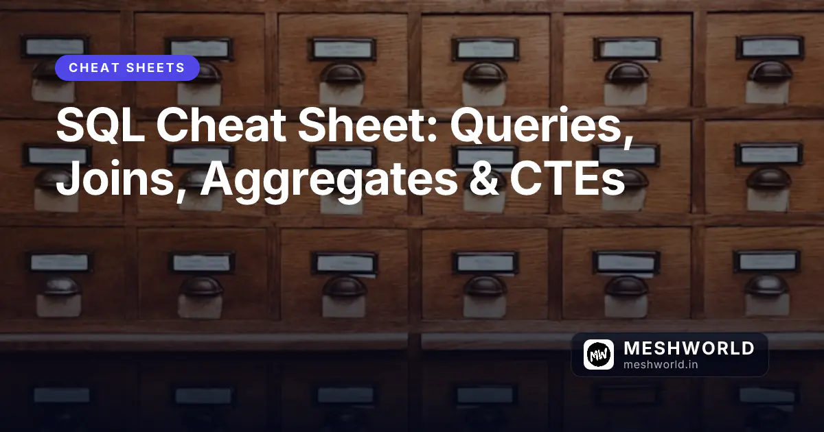 SQL Cheat Sheet: Queries, Joins, Aggregates & CTEs