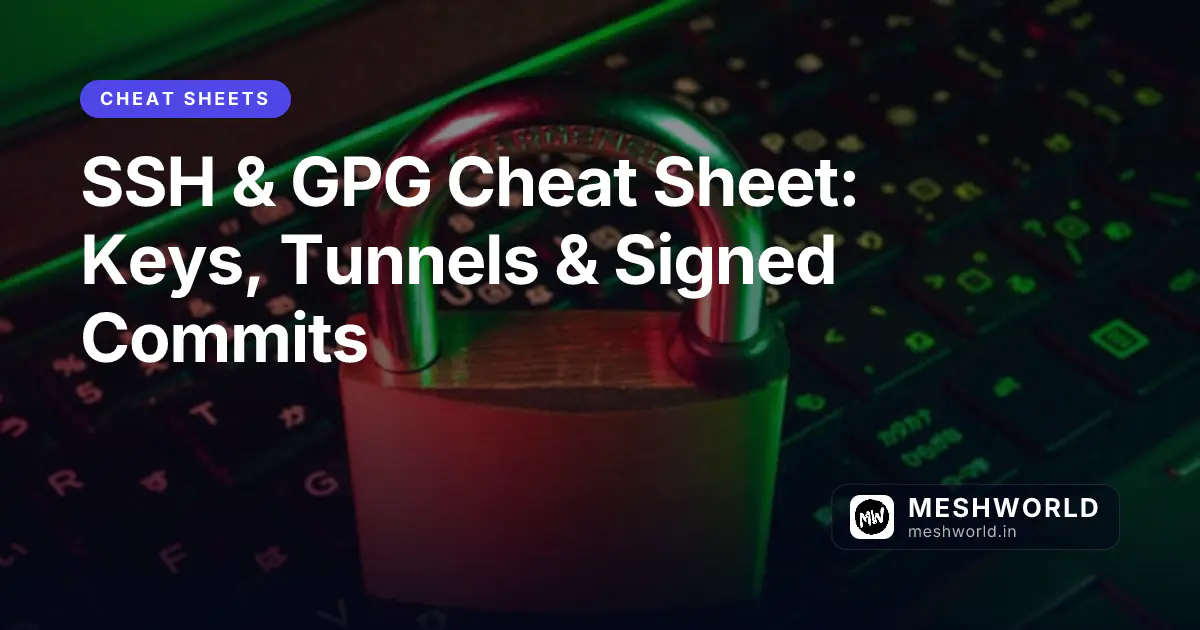 SSH & GPG Cheat Sheet: Keys, Tunnels & Signed Commits