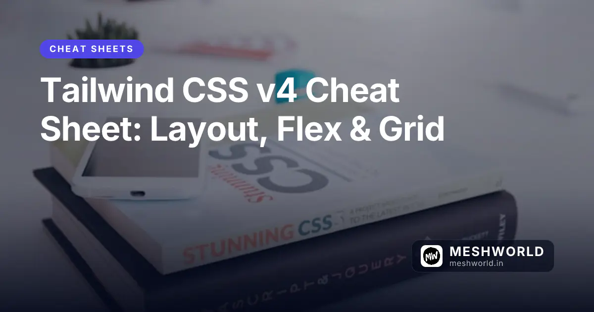 Tailwind CSS v4 Cheat Sheet: Layout, Flex & Grid