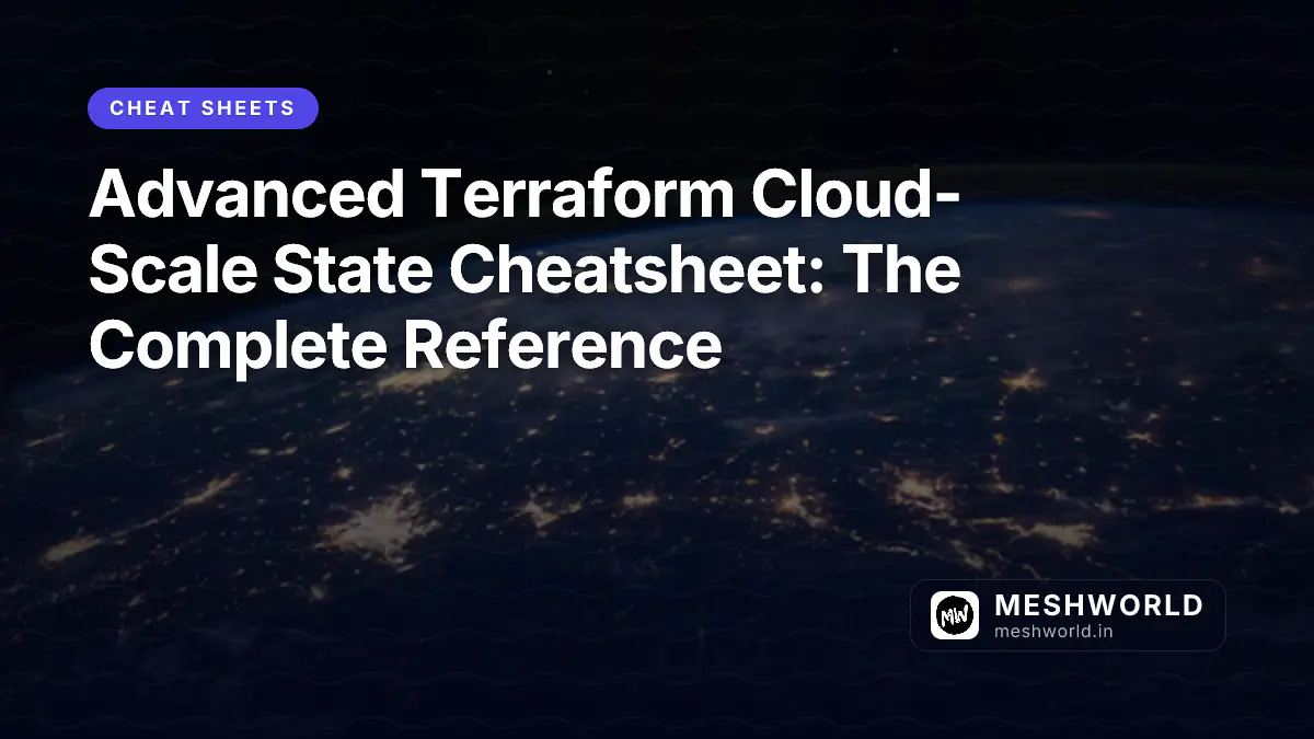 Advanced Terraform Cloud-Scale State Cheatsheet: The Complete Reference