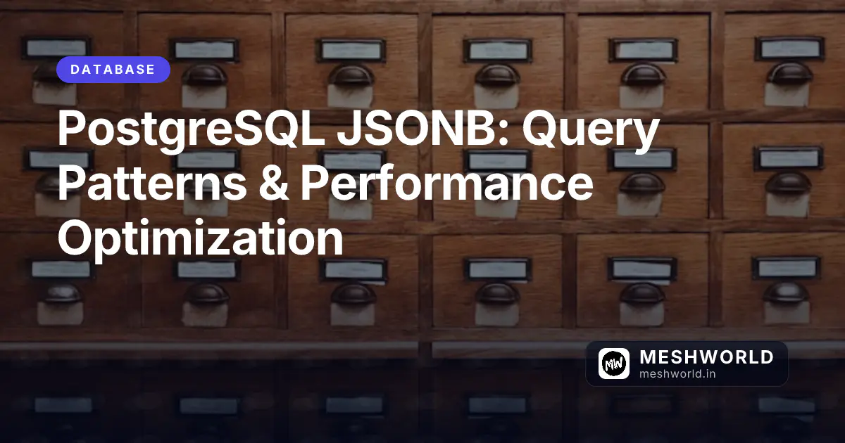PostgreSQL JSONB: Query Patterns & Performance Optimization