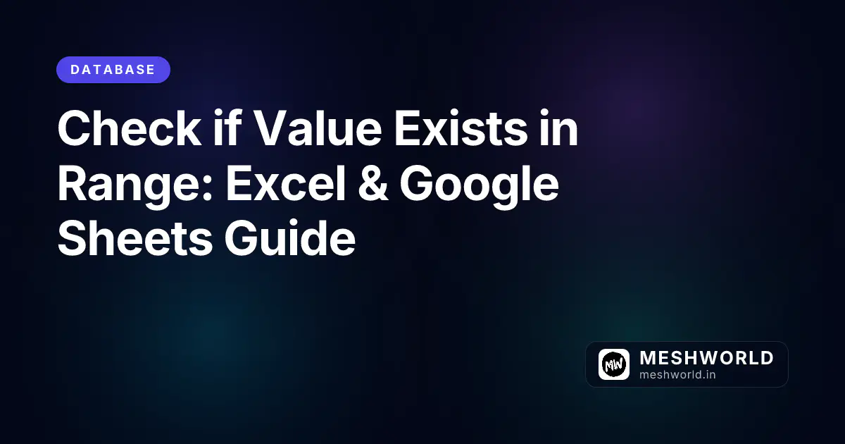 Check if Value Exists in Range: Excel & Google Sheets Guide