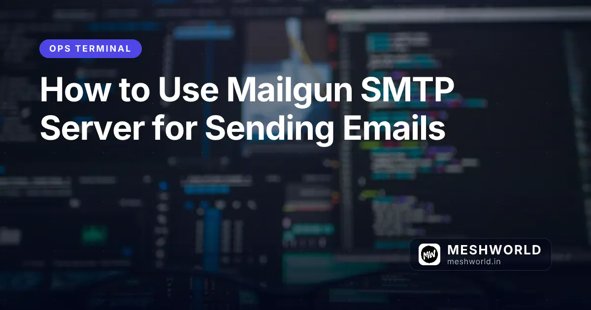 How to Use Mailgun SMTP Server for Sending Emails