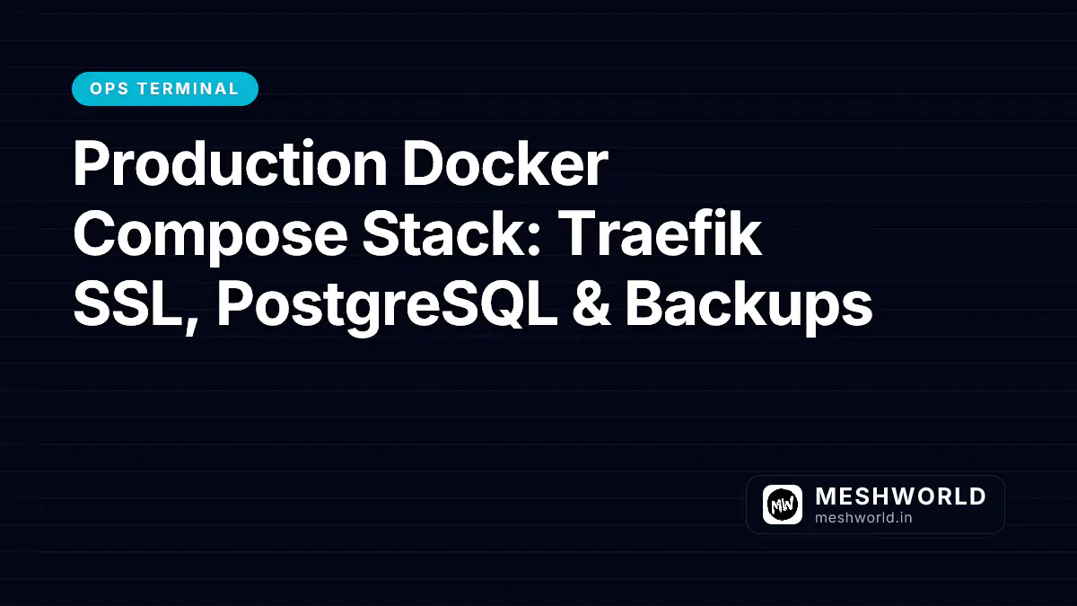 Production Docker Compose Stack: Traefik SSL, PostgreSQL & Backups