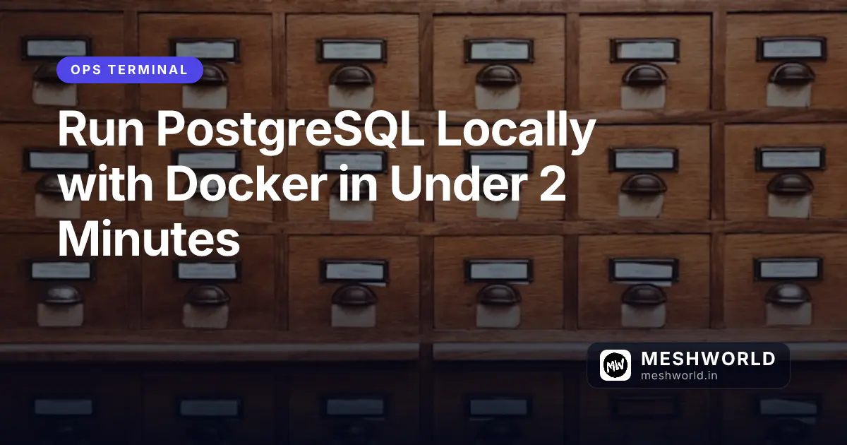 Run PostgreSQL Locally with Docker in Under 2 Minutes
