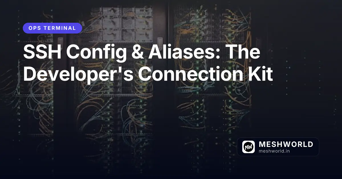 SSH Config & Aliases: The Developer's Connection Kit