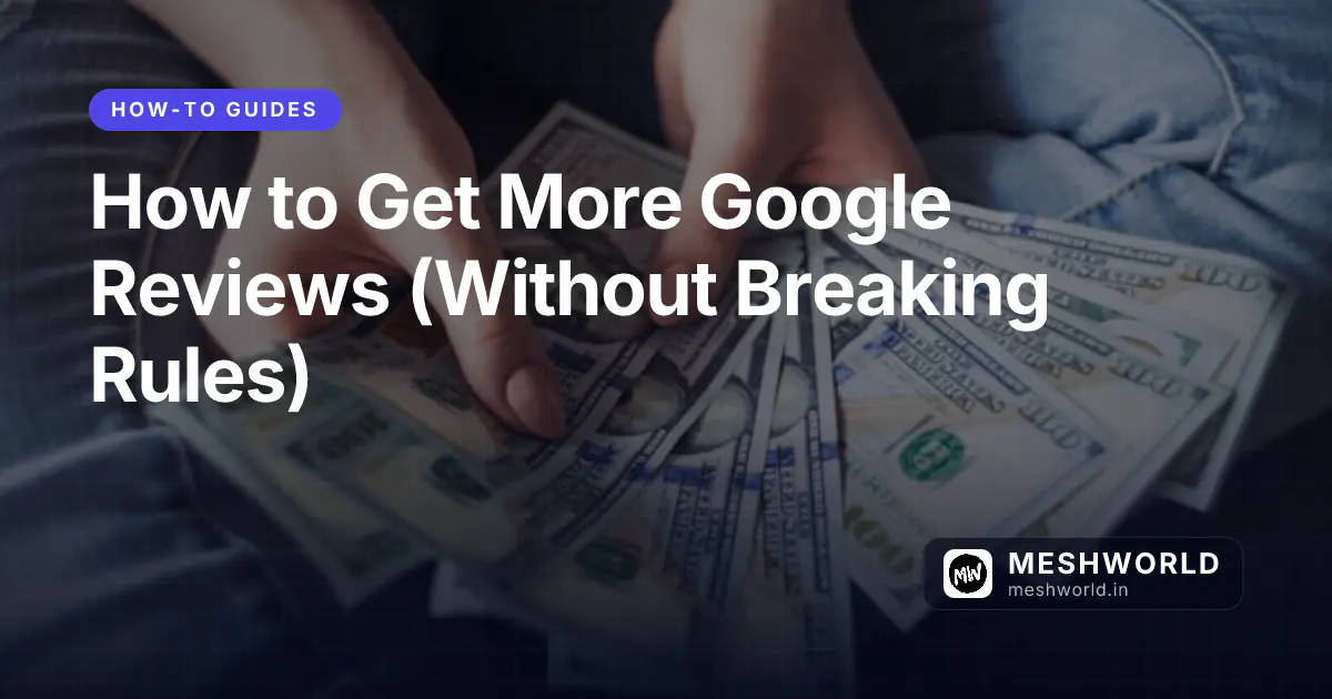 How to Get More Google Reviews (Without Breaking Rules)