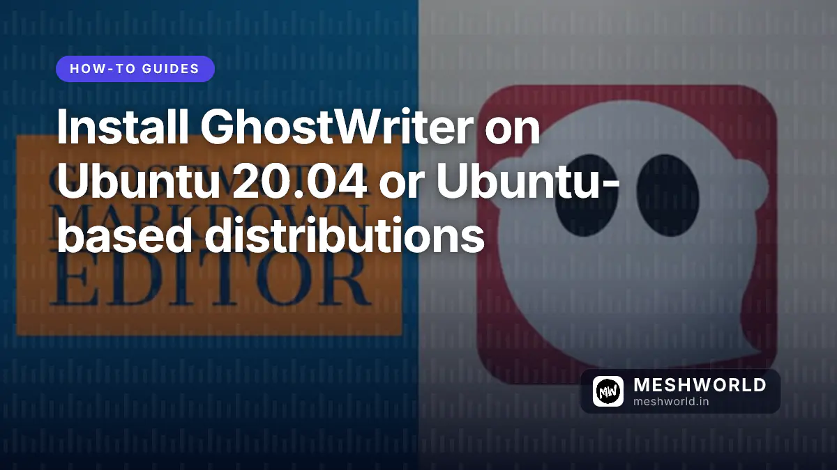 Install GhostWriter on Ubuntu 20.04 or Ubuntu-based distributions