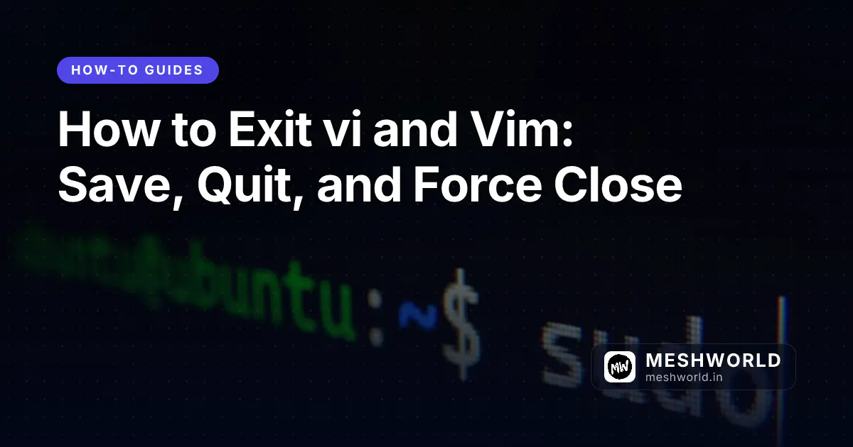 How to Exit vi and Vim: Save, Quit, and Force Close