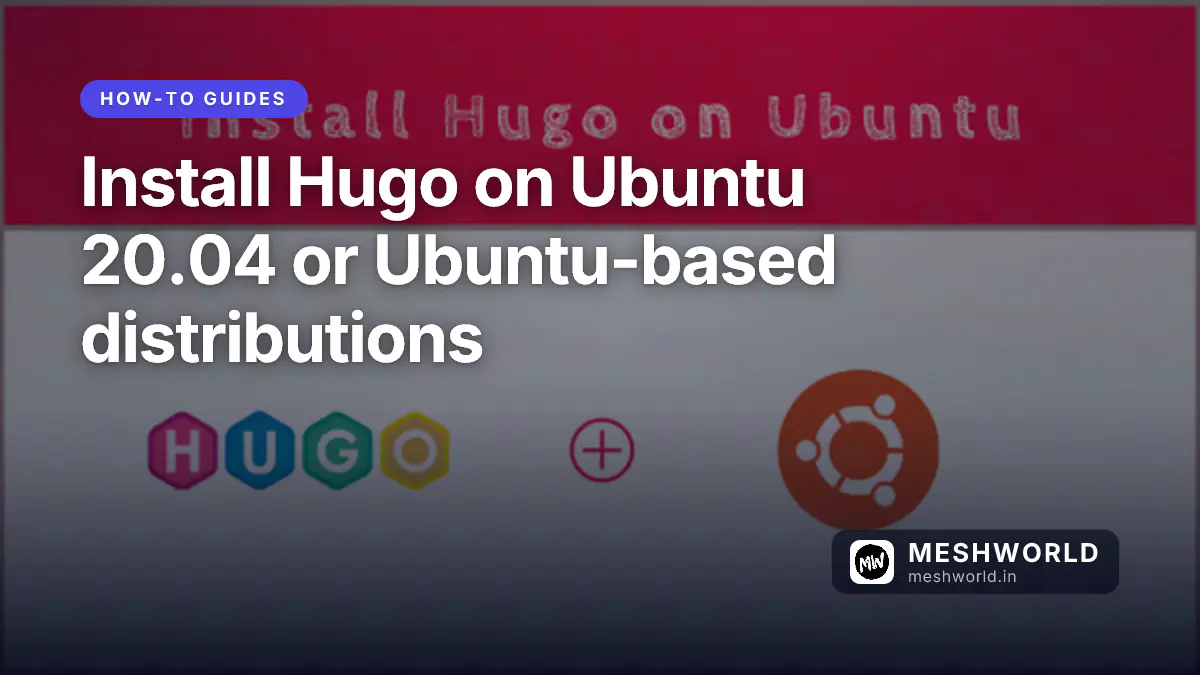 Install Hugo on Ubuntu 20.04 or Ubuntu-based distributions