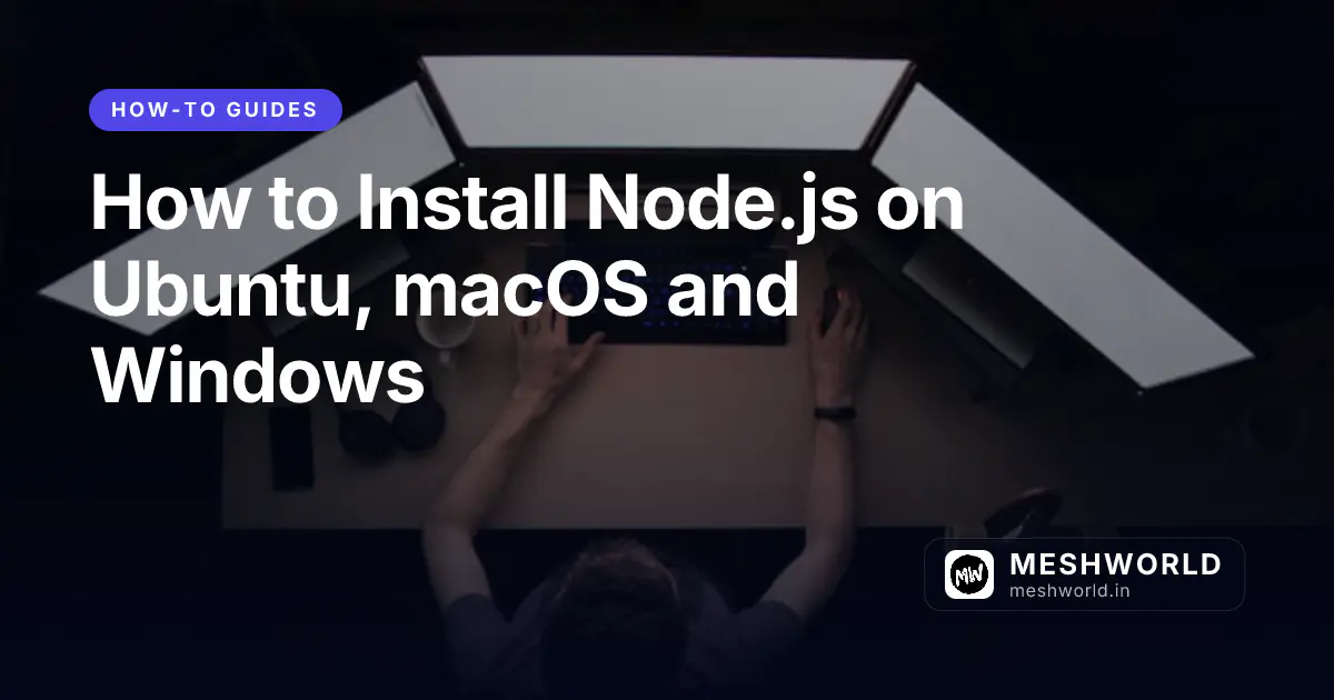 How to Install Node.js on Ubuntu, macOS and Windows