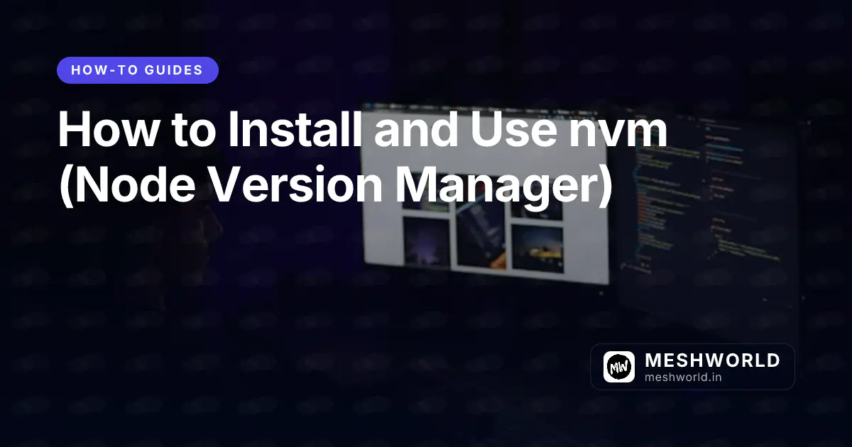 How to Install and Use nvm (Node Version Manager)