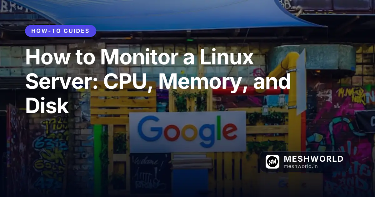 How to Monitor a Linux Server: CPU, Memory, and Disk