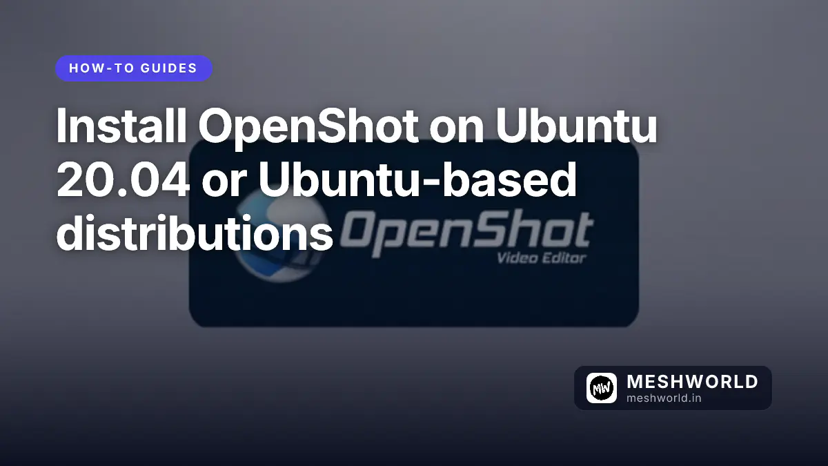 Install OpenShot on Ubuntu 20.04 or Ubuntu-based distributions