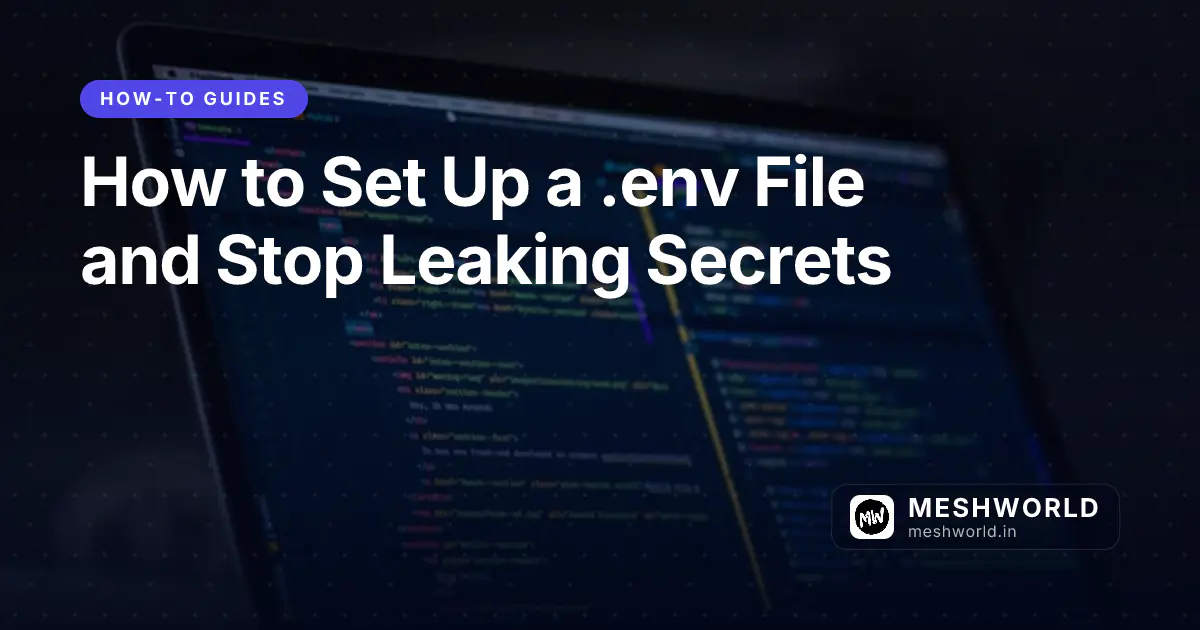 How to Set Up a .env File and Stop Leaking Secrets