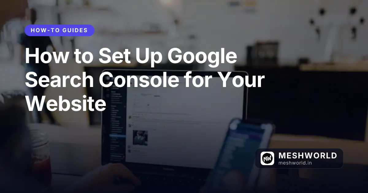 How to Set Up Google Search Console for Your Website