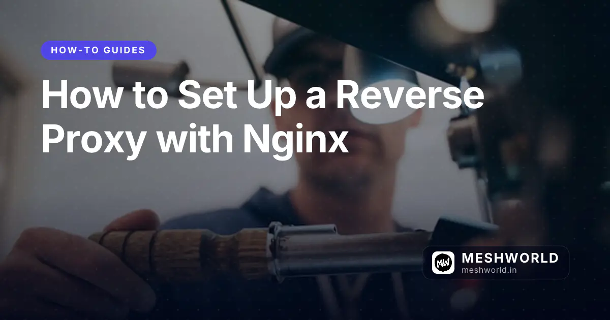 How to Set Up a Reverse Proxy with Nginx