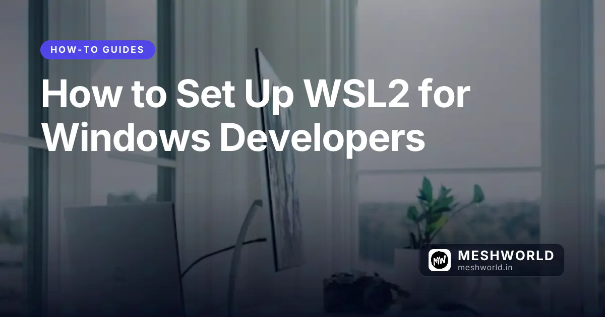 How to Set Up WSL2 for Windows Developers