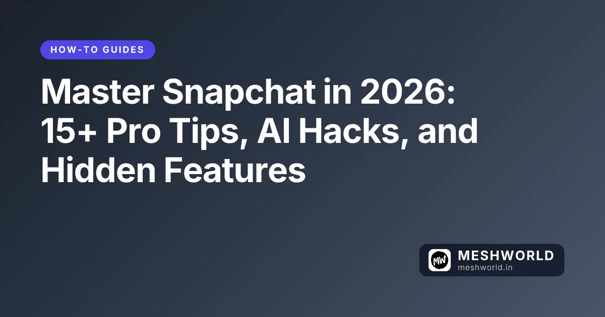 Master Snapchat in 2026: 15+ Pro Tips, AI Hacks, and Hidden Features