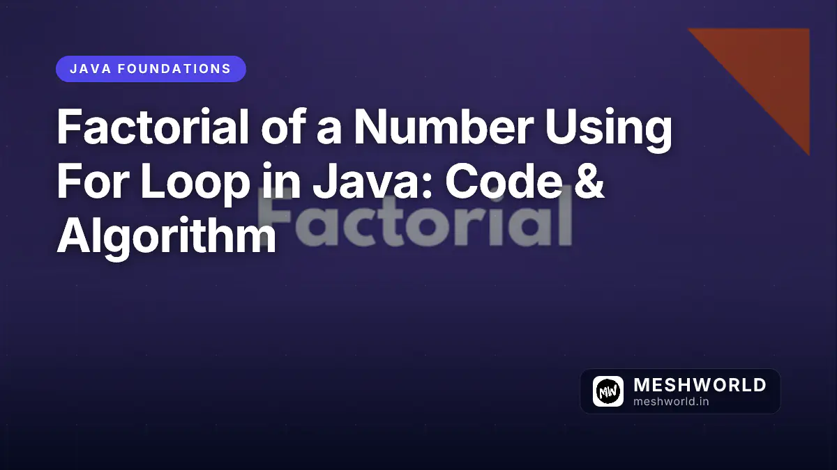 Factorial of a Number Using For Loop in Java: Code & Algorithm