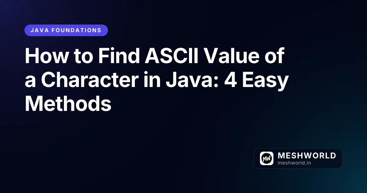 How to Find ASCII Value of a Character in Java: 4 Easy Methods