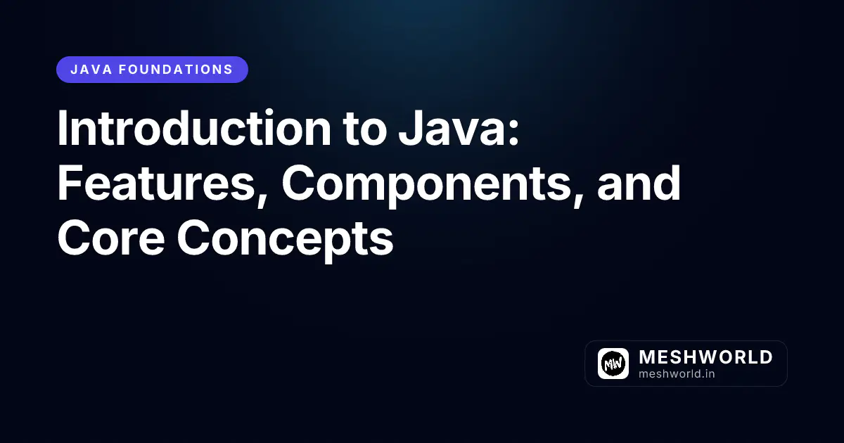 Introduction to Java: Features, Components, and Core Concepts